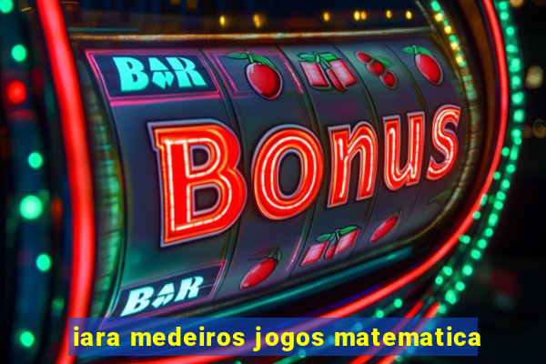 iara medeiros jogos matematica